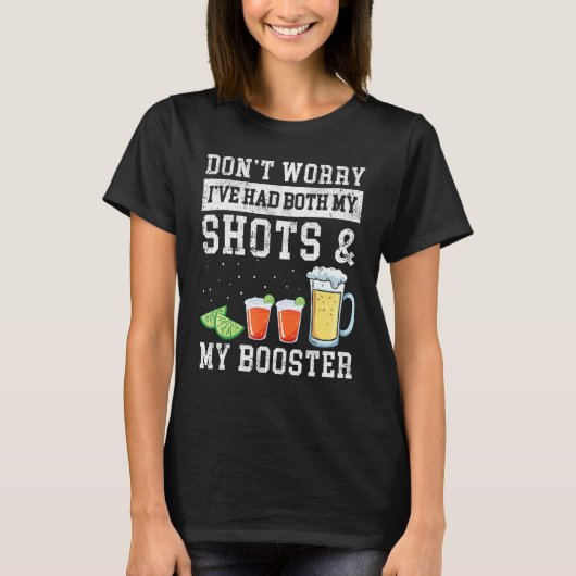 T-shirt Don't Worry I've Had Both My Shots & My Booster Re (Devant)