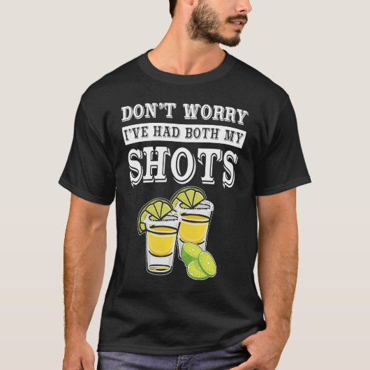 T-shirt Don't worry I've had both my shots  Tequila (Devant)