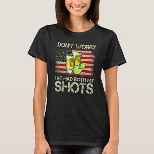 T-shirt Don't Worry I've Had Both My Shots Tequila America (Devant)