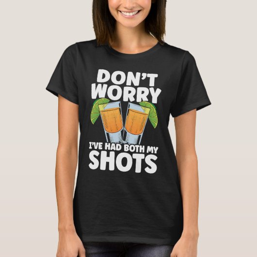T-shirt Don't Worry I've Had My Both Shots Tequila Drinker (Devant)