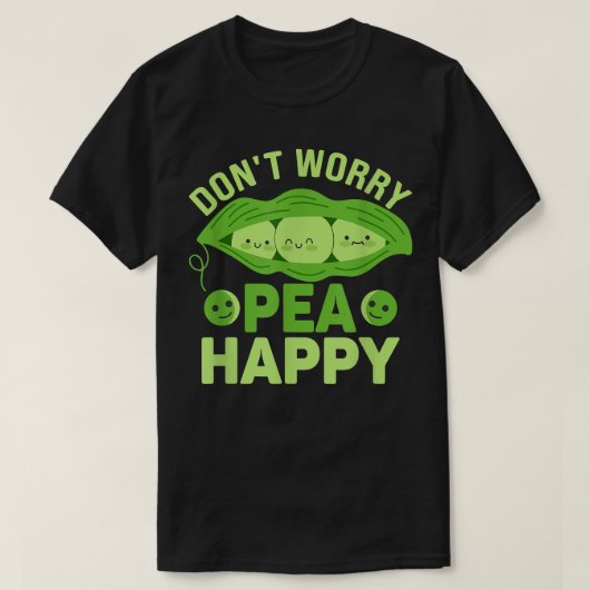 T-shirt Don't Worry Pea Happy Funny Veganism Veggie  (Design devant)