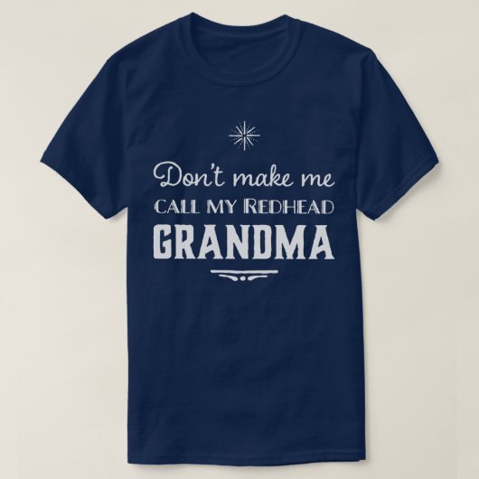T-shirt Dontmakemecallmyredheadgrand (Design devant)