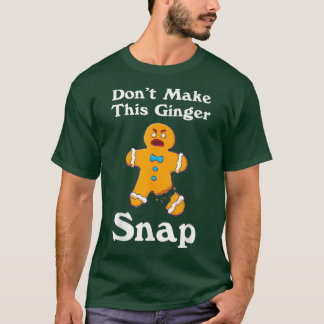 T-shirt DontMakeThisGingerSnapRedheadGiftChristmas