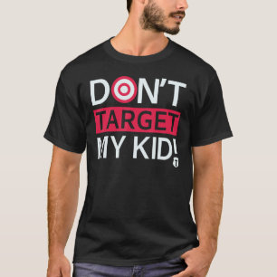 T-shirt Donu2019t Cibler Mes Enfants