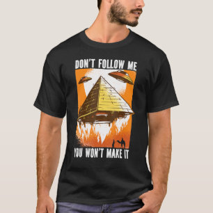 T-shirt Donu2019t Suivez-moi Vous ne réussirez pas Ufo Day