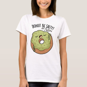 T-shirt Donut Be Salty Drôle Donut Pun
