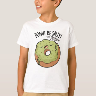 T-shirt Donut Be Salty Drôle Donut Pun