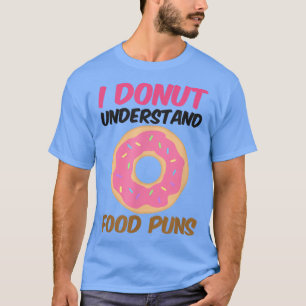 T-shirt Donut Comprendre Puns Alimentaires Conception T-sh