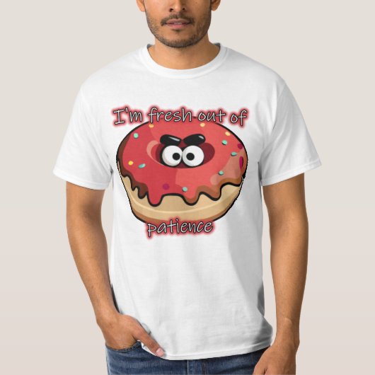T-shirt Donut en colère : Frais par patience (Devant)
