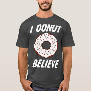 T-shirt Donut I Donut Believe
