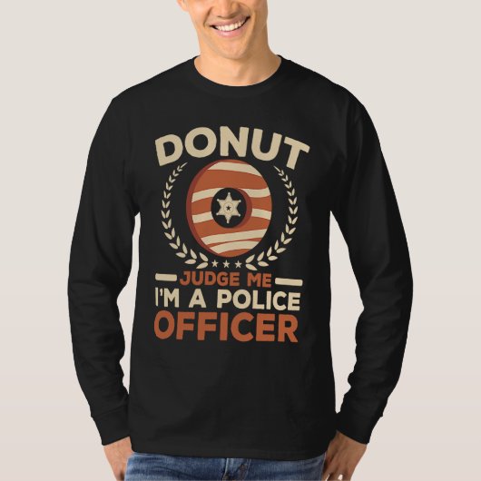 T-shirt Donut Judge Me I'm A Police Officer Doughnut  Cop (Devant)