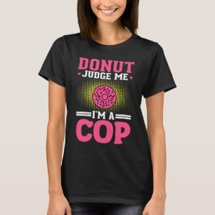 T-shirt Donut Juge Im A Cop Policier Police