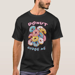 T-shirt Donut Juge-moi Donuts dire Doughnut Sweets Doug