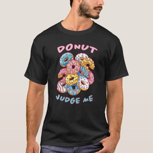 T-shirt Donut Juge-moi Donuts dire Doughnut Sweets Doug (Devant)