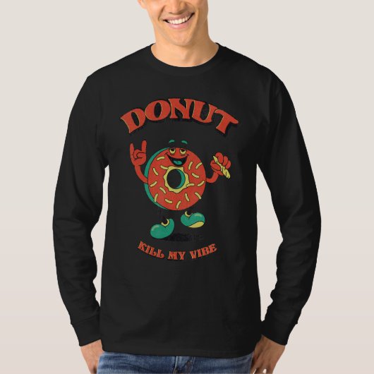 T-shirt Donut Kill My Vibe Chilling doughnut présente (Devant)