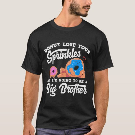 T-shirt Donut Lose Your Sprinkels I'm Going To Be A Big Br (Devant)