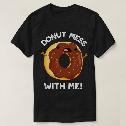 T-shirt Donut Mess with Me Drôle Nourriture Pun (Design devant)