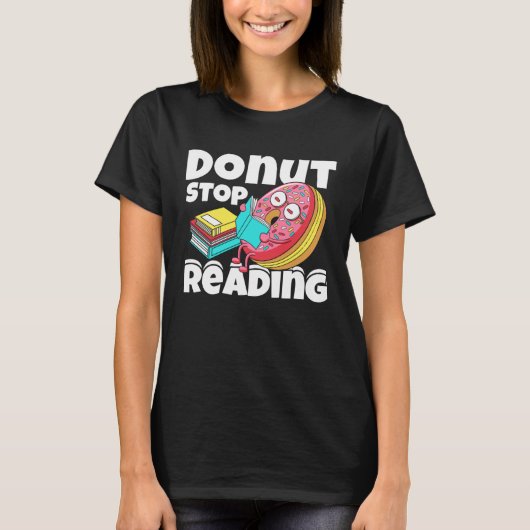 T-shirt Donut Stop Reading Book Reading Bookworm Librarian (Devant)