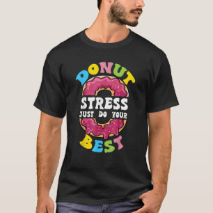 T-shirt Donut Stress Faites simplement votre meilleur jour
