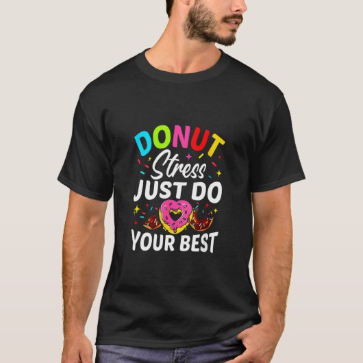 T-shirt Donut Stress Faites simplement votre meilleur jour (Devant)
