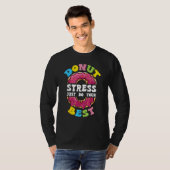 T-shirt Donut Stress Faites simplement votre meilleur jour (Devant entier)