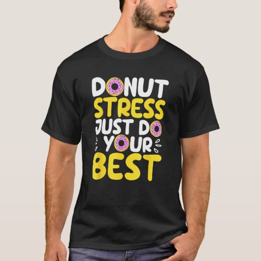 T-shirt Donut Stress Just Do Your Best Funny Teachers Test (Devant)