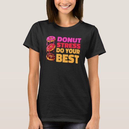 T-shirt Donut Stress Just Do Your Best Teachers Testing D (Devant)