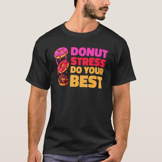 T-shirt Donut Stress Just Do Your Best  Teachers Testing D (Devant)