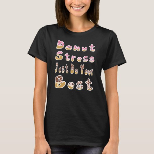 T-shirt Donut Stress Just Do Your Best Test Day Teacher  (Devant)