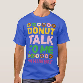 T-shirt Donut Talk To Me I'm Hungry Doughnut Baking Bakery