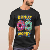 T-Shirt Donut Worry Foncé (Devant)