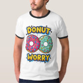 T-Shirt Donut Worry Ringer (Devant)