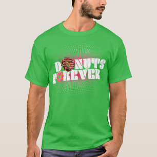 T-shirt Donuts Forever Donut Lover Sweet Foods