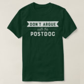 T-shirt Donx27t Argue Avec Le Postdoc (Design devant)
