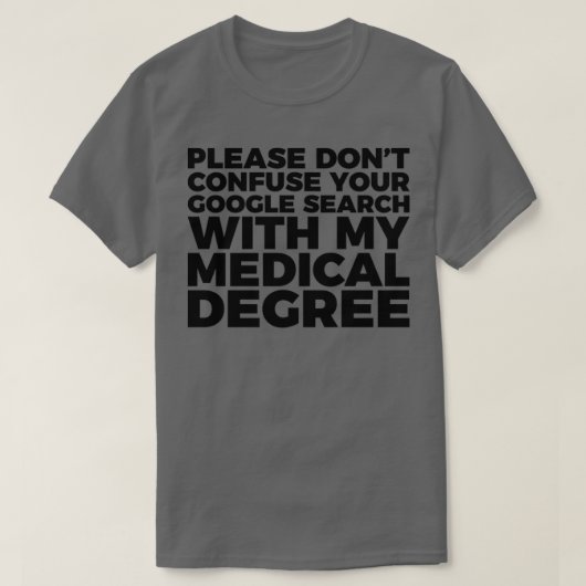 T-shirt Donx27t Confuse Google pour mon Degré Médicale 1 (Design devant)