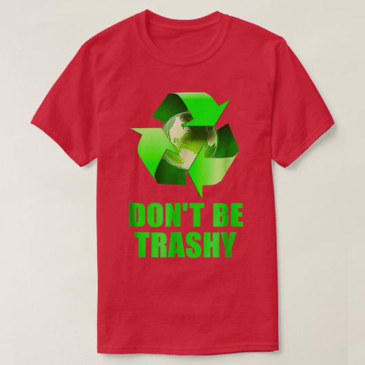 T-shirt Donx27t être Trashy Recycle Green Symbole (Design devant)