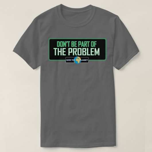 T-shirt Donx27t fait partie du problème (Design devant)