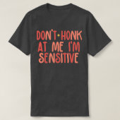 T-shirt Donx27t Honk At Me Ix27m sensible (Design devant)