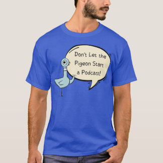 T-shirt Donx27t Laisser le Pigeon Commencer un Podcast