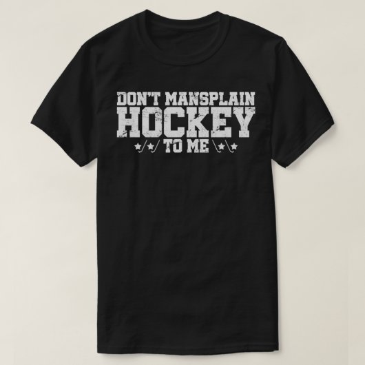 T-shirt Donx27t Mansplain Hockey vers moi T (Design devant)