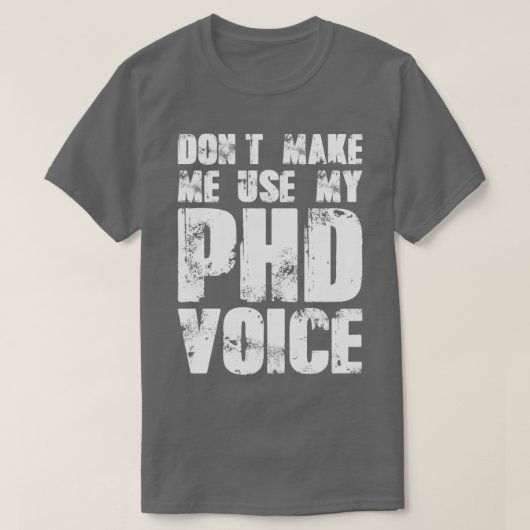 T-shirt Donx27t Me Faire Utiliser Ma Voix PHD 19 (Design devant)