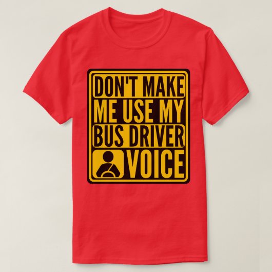 T-shirt donx27t me faire utiliser mon chauffeur de bus voi (Design devant)