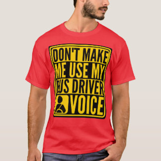 T-shirt donx27t me faire utiliser mon chauffeur de bus voi