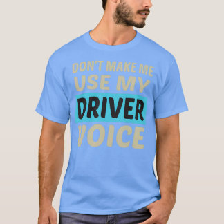 T-shirt Donx27t Me Faire Utiliser Mon Pilote Voice Cute Fu