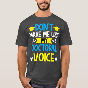 T-shirt Donx27t m'oblige à utiliser mon doctorant étudiant
