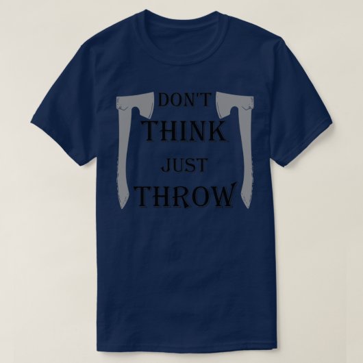 T-shirt Donx27t Pensez Juste Jeter L'Ax Shoppe (Design devant)