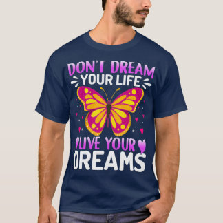 T-shirt Donx27t Rêvez votre vie Vivez vos rêves Papillon
