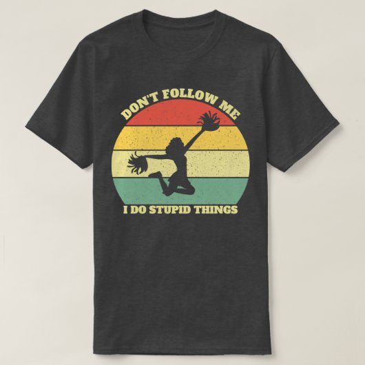 T-shirt Donx27t Suivez-Moi Je Fais Des Choses Stupides Qui (Design devant)