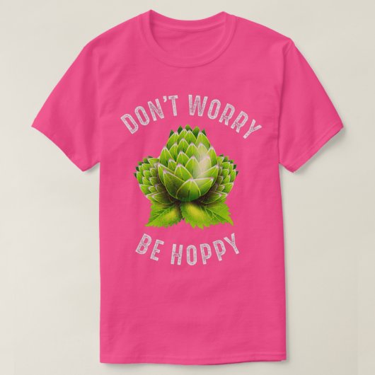 T-shirt Donx27t Worry Be Hoppy Home Brewing Craft Beer T (Design devant)