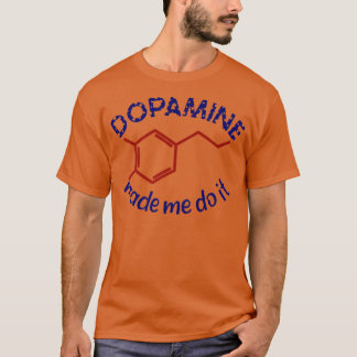 T-shirt Dopamine Made Me Do It! Funny ADHD impulsive chemi